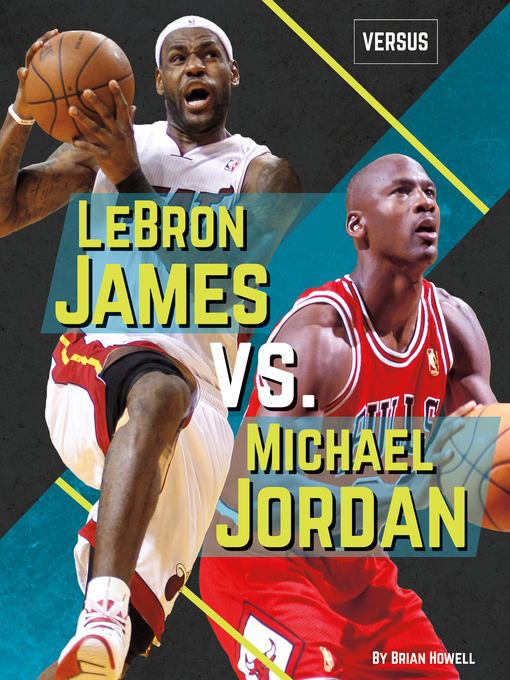 Title details for LeBron James vs. Michael Jordan by Brian Howell - Available